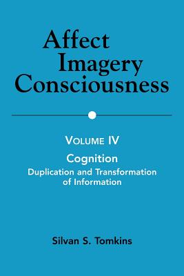 Affect Imagery Consciousness: Volume IV: Cognition: Duplication and Transformation of Information - Tomkins, Silvan S, PhD
