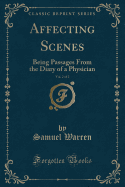 Affecting Scenes, Vol. 2 of 2: Being Passages from the Diary of a Physician (Classic Reprint)