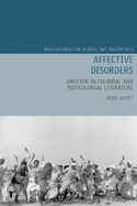 Affective Disorders: Emotion in Colonial and Postcolonial Literature