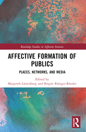 Affective Formation of Publics: Places, Networks, and Media