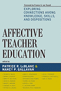 Affective Teacher Education: Exploring Connections Among Knowledge, Skills, and Dispositions