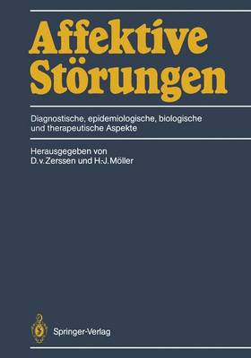 Affektive Storungen: Diagnostische, Epidemiologische, Biologische Und Therapeutische Aspekte - Zerssen, Detlev V (Editor), and Mller, Hans-J?rgen (Editor)