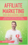 Affiliate Marketing for Beginners 2020: Intensive Course for Beginners to Learn About Affiliate Marketing. Learn in 30 Days How to Create your First Passive Income with this Fantastic Business!