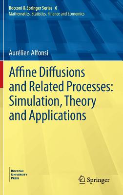 Affine Diffusions and Related Processes: Simulation, Theory and Applications - Alfonsi, Aurlien