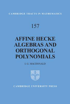 Affine Hecke Algebras and Orthogonal Polynomials - Macdonald, I. G.