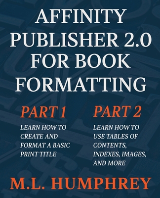 Affinity Publisher 2.0 for Book Formatting - Humphrey, M L