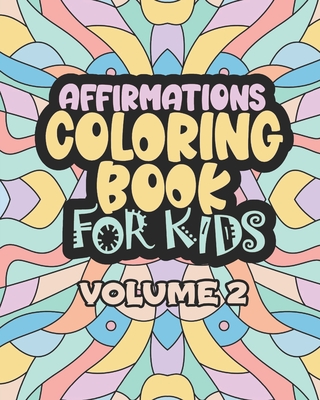 Affirmations Coloring Book For Kids Volume 2: Encouraging Statements for A Positive Mindset - Joyful Haven Press