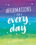 Affirmations for Every Day: Mantras for Calm, Inspiration and Empowerment
