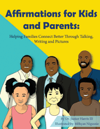 Affirmations for Kids and Parents: Helping Families Connect Better Through Talking, Writing and Pictures