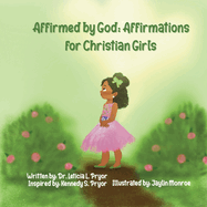 Affirmed by God: Affirmations for Christian Girls