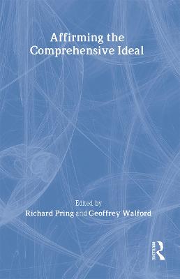 Affirming the Comprehensive Ideal - Pring, Richard (Editor), and Walford, Geoffrey (Editor)