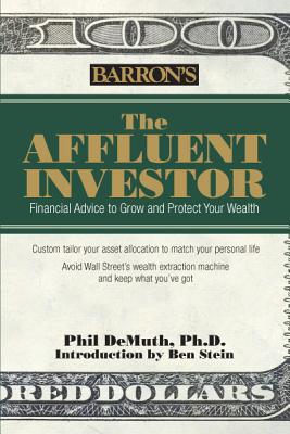 Affluent Investor: Financial Advice to Grow and Protect Your Wealth - Demuth, Phil, and Stein, Ben