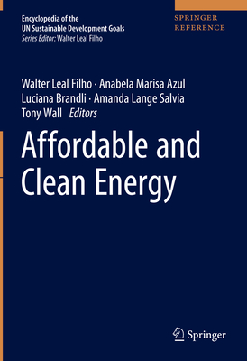 Affordable and Clean Energy - Leal Filho, Walter (Editor), and Azul, Anabela Marisa (Editor), and Brandli, Luciana (Editor)