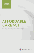 Affordable Care ACT Law, Regulatory Explanation and Analysis (2015)