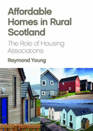 Affordable Homes in Rural Scotland: The Role of Housing Associations