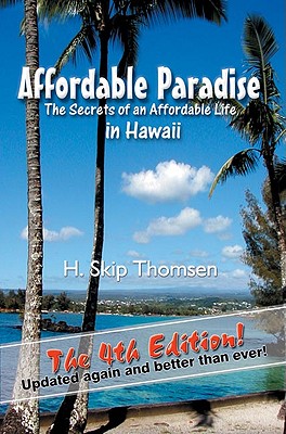 Affordable Paradise: The Secrets of an Affordable Life in Hawaii - Thomsen, H Skip
