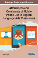 Affordances and Constraints of Mobile Phone Use in English Language Arts Classrooms
