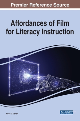 Affordances of Film for Literacy Instruction - DeHart, Jason D. (Editor)