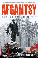 Afgantsy: The Russians in Afghanistan 1979-89