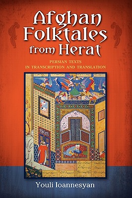 Afghan Folktales from Herat: Persian Texts in Transcription and Translation - Ioannes'ian, 'Iulii Arkadevich, and Ioannesyan, Youli