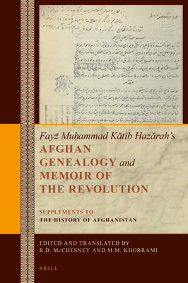 Afghan Genealogy and Memoir of the Revolution: Supplements to the History of Afghanistan - McChesney, Robert (Editor), and Khorrami, Mohammad Mehdi (Editor)