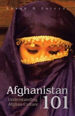 Afghanistan 101: Understanding Afghan Culture - Entezar, Ehsan M