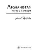 Afghanistan: Key to a Continent - Griffiths, John C.