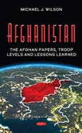 Afghanistan: The Afghan Papers, Troop Levels and Lessons Learned