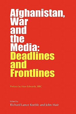 Afghanistan, War and the Media - Keeble, Richard Lance (Editor), and Mair, John (Editor)