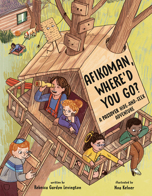 Afikoman, Where'd You Go?: A Passover Hide-And-Seek Adventure - Gardyn Levington, Rebecca