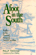 Afoot in the South: Walks in the Natural Areas of North Corolina