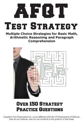 AFQT Test Strategy: Winning Multiple Choice Strategies for the Armed Forces Qualification Test - Complete Test Preparation Inc