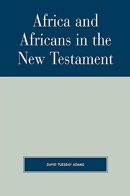 Africa and Africans in the New Testament - Adamo, David Tuesday