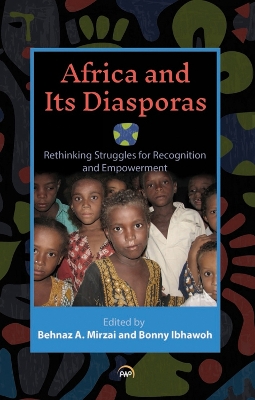 Africa and Its Diasporas: Rethinking Struggles for Recognition and Empowerment - Mirzai, Behnaz A. (Editor), and Ibhawoh, Bonny (Editor)