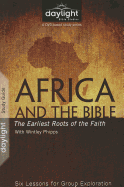 Africa and the Bible: The Earliest Roots of the Faith: Six Lessons for Group Exploration