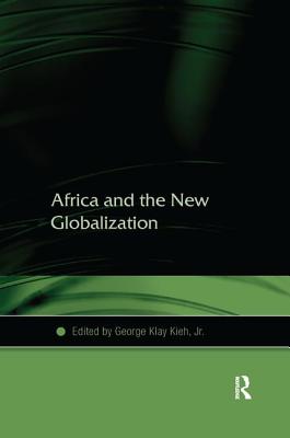 Africa and the New Globalization - Kieh, George Klay, and Jr