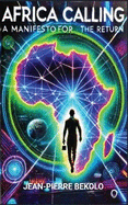 Africa Calling: A Manifesto for the Return: A Manifesto for the Return