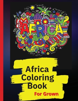 Africa Coloring Book: African Designs Coloring Book of People, Landscapes, and Animals of Africa - Simona