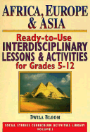 Africa, Europe, & Asia: Ready-To-Use Interdisciplinary Lessons & Activites for Grades 5-12