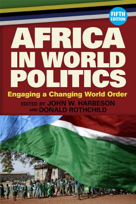 Africa in World Politics: Engaging a Changing Global Order - Harbeson, John W, and Rothchild, Donald