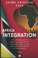 Africa Integration: The Contribution of Regional Integration in Southern Africa to the Economic Development of Mozambique