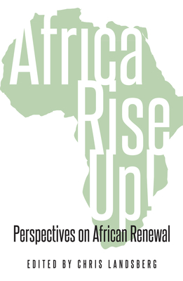 Africa Rise Up!: Perspectives on African Renewal - Aderemi, Adewale, and Akokpari, John, and Bhengu, Lungile Ntombifuthi