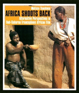 Africa Shoots Back: Alternative Perspectives in Sub-Saharan Francophone African Film