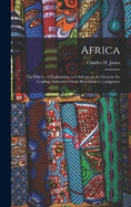 Africa: The History of Exploration and Adventure As Given in the Leading Authorities From Herodotus to Livingstone