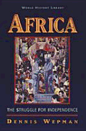 Africa: The Struggle for Independence - Wepman, Dennis