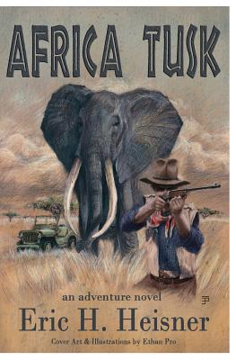 Africa Tusk: an Adventure novel - Heisner, Eric H