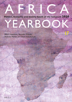 Africa Yearbook Volume 17: Politics, Economy and Society South of the Sahara in 2020 - Awedoba, Albert K, and Kamski, Benedikt, and Mehler, Andreas