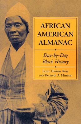 African American Almanac: Day-By-Day Black History - Ross, Leon Thomas, and Mimms, Kenneth A