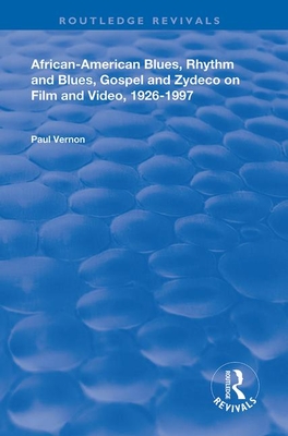 African-American Blues, Rhythm and Blues, Gospel and Zydeco on Film and Video, 1924-1997 - Vernon, Paul
