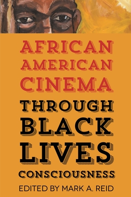 African American Cinema Through Black Lives Consciousness - Reid, Mark A (Editor)